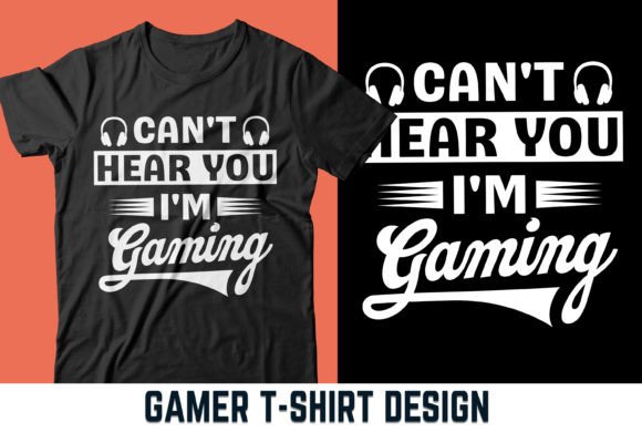 Can't Hear You I'm Gaming T-shirt V5