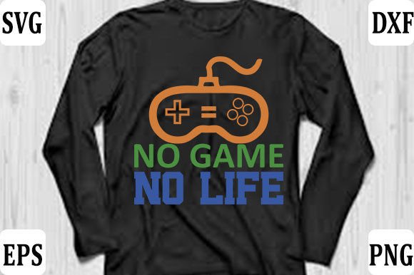 Gaming Gamer T-shirt Design: No Game, No Life