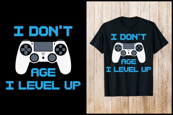 I Don't Age I Level Up Gaming T-Shirt