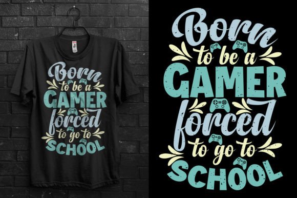 What Makes the Born to Be a Gamer…school Gaming T-Shirt Design Different From Ready-Made Apparel